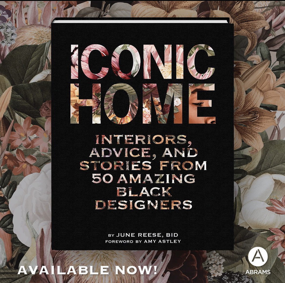 Iconic Home: Interiors, Advice, and Stories from 50 Amazing Black Designers by June Reese, BID